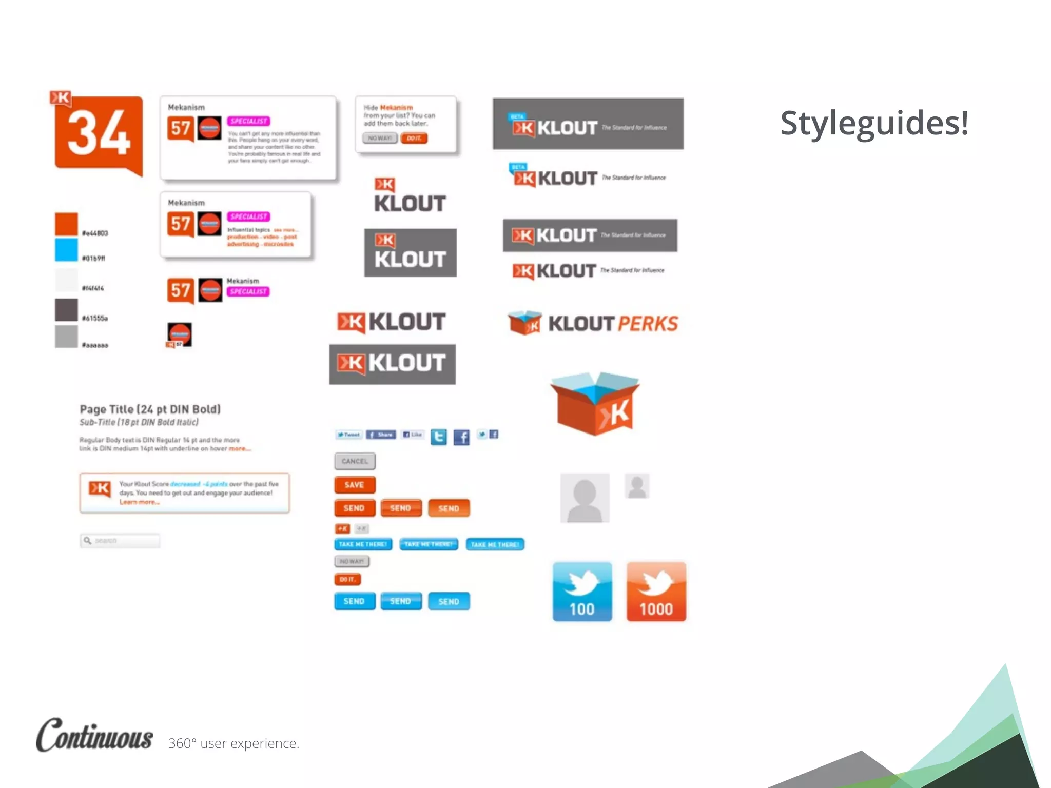 360° user experience.
Styleguides!
 