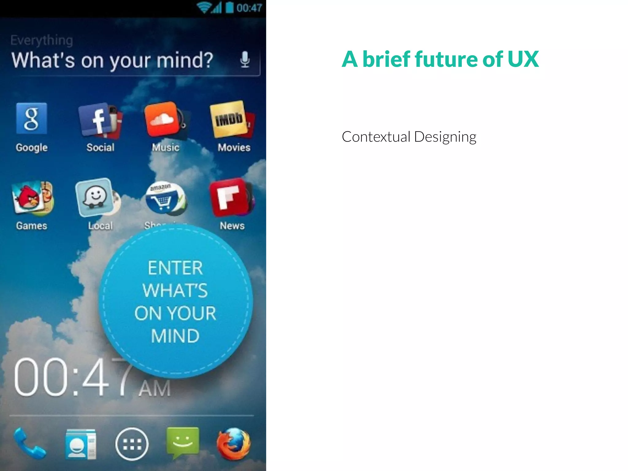 Contextual Designing
A brief future of UX
 