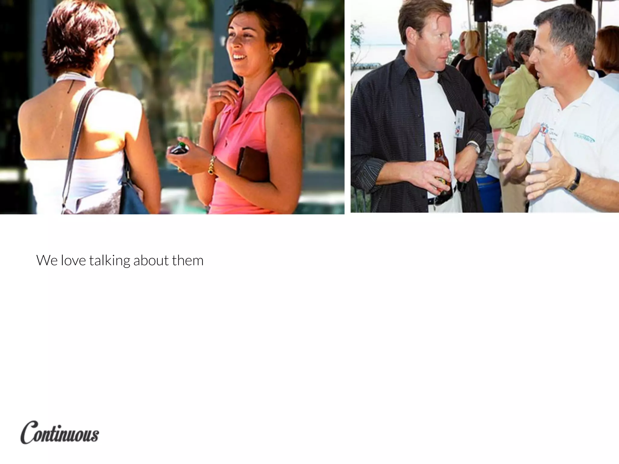 We love talking about them
 