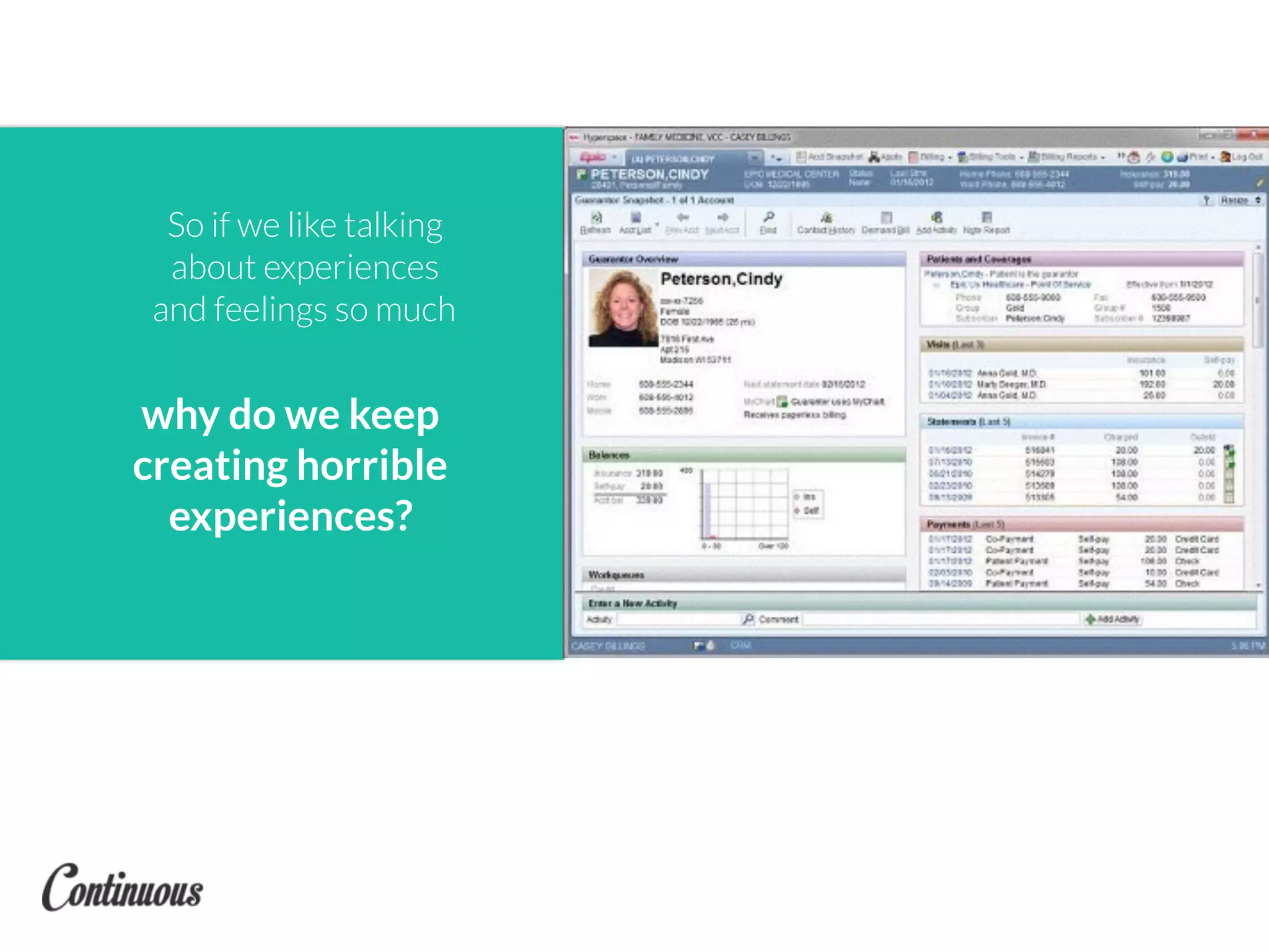 So if we like talking
about experiences
and feelings so much
why do we keep
creating horrible
experiences?
 