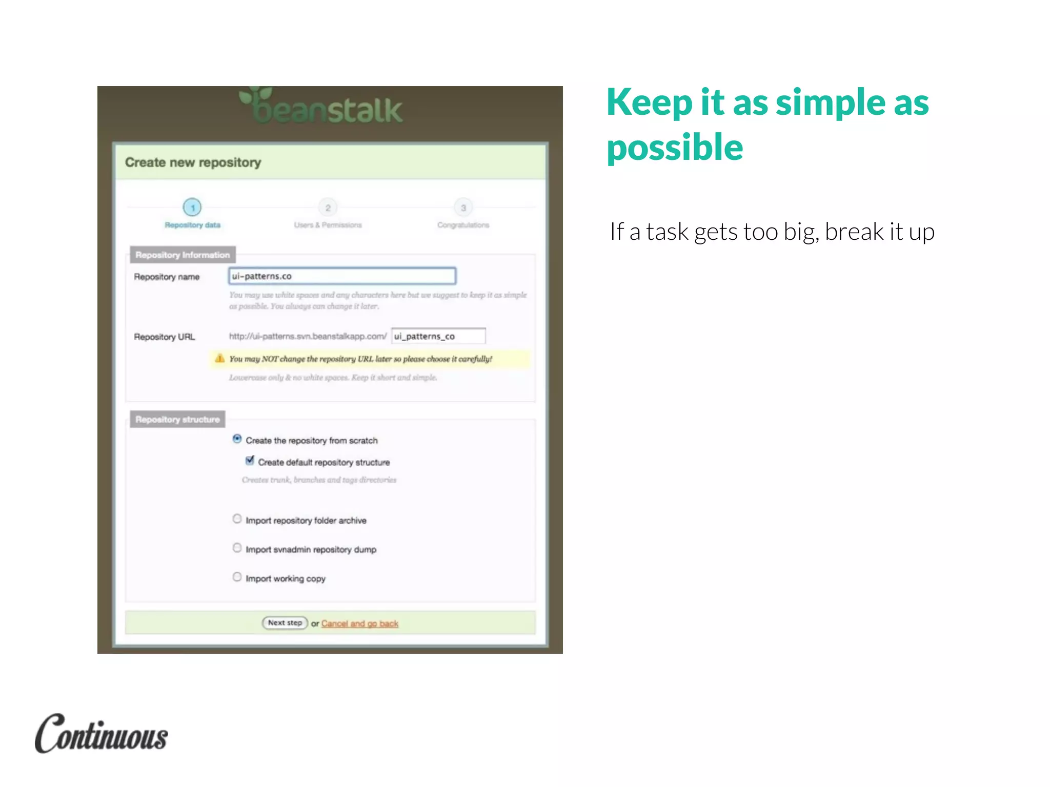 Keep it as simple as
possible
If a task gets too big, break it up
 