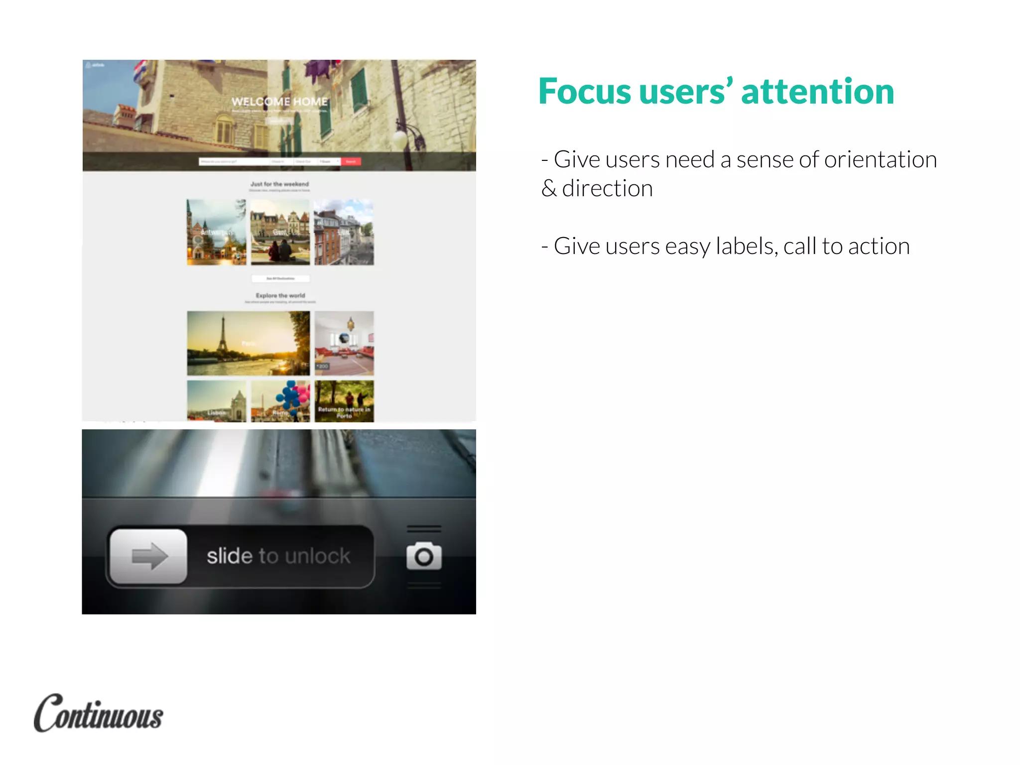 Focus users’ attention
- Give users need a sense of orientation
& direction
- Give users easy labels, call to action
 