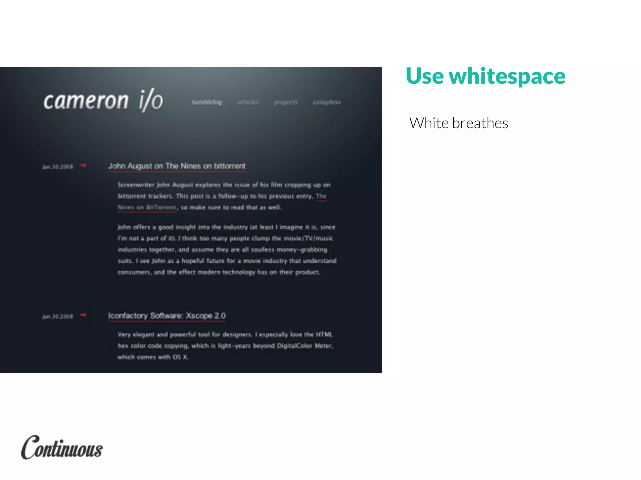 Use whitespace
White breathes
 