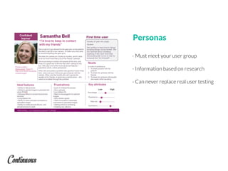 - Must meet your user group
- Information based on research
- Can never replace real user testing
Personas
 