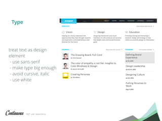 360° user experience.
Type
treat text as design
element
- use sans-serif
- make type big enough
- avoid cursive, italic
- use white
 
