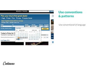 Use conventions
& patterns
Use conventional UI language
 