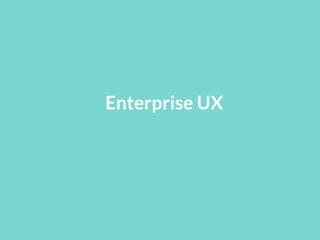 Enterprise UX
 