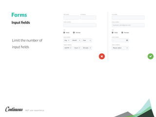 360° user experience.
Forms
Limit the number of
input ﬁelds
Input ﬁelds
 