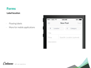 360° user experience.
- Floating labels
- More for mobile applications
Forms
Label location
 
