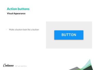 360° user experience.
- Make a button look like a button
Action buttons
Visual Appearance
 