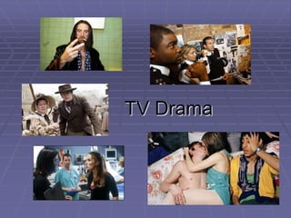TV Drama
 