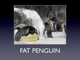 FAT PENGUIN
 