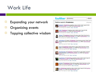Work Life Expanding your network Organizing events Tapping collective wisdom 
