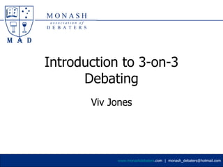 Introduction to 3-on-3 Debating Viv Jones 