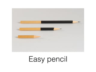 Easy pencil
 
