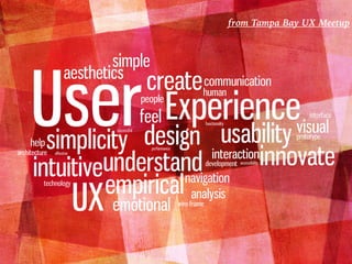 from Tampa Bay UX Meetup
 