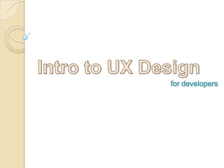 Intro to UX Design for developers 