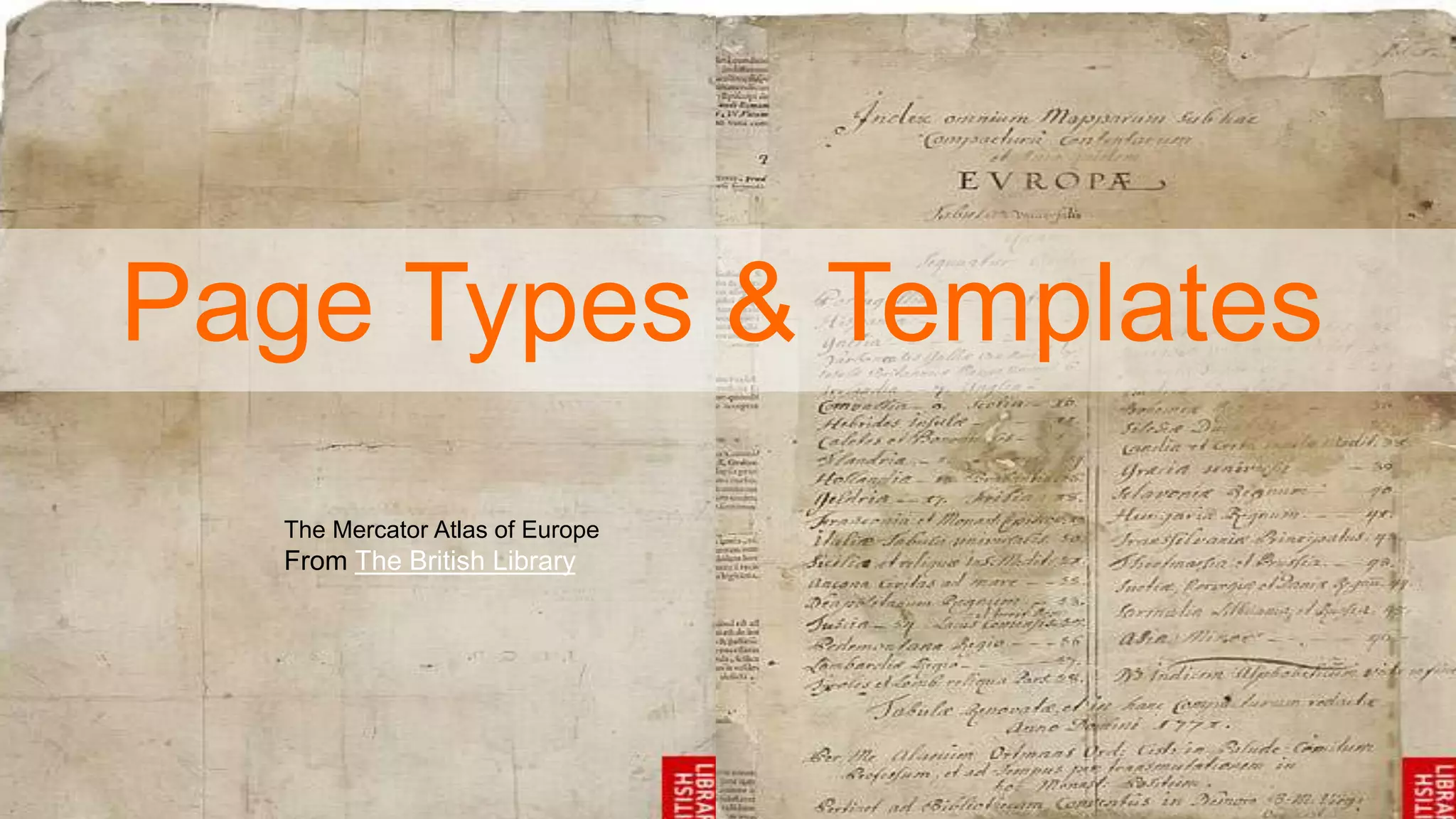 Page Types & Templates
The Mercator Atlas of Europe
From The British Library
 