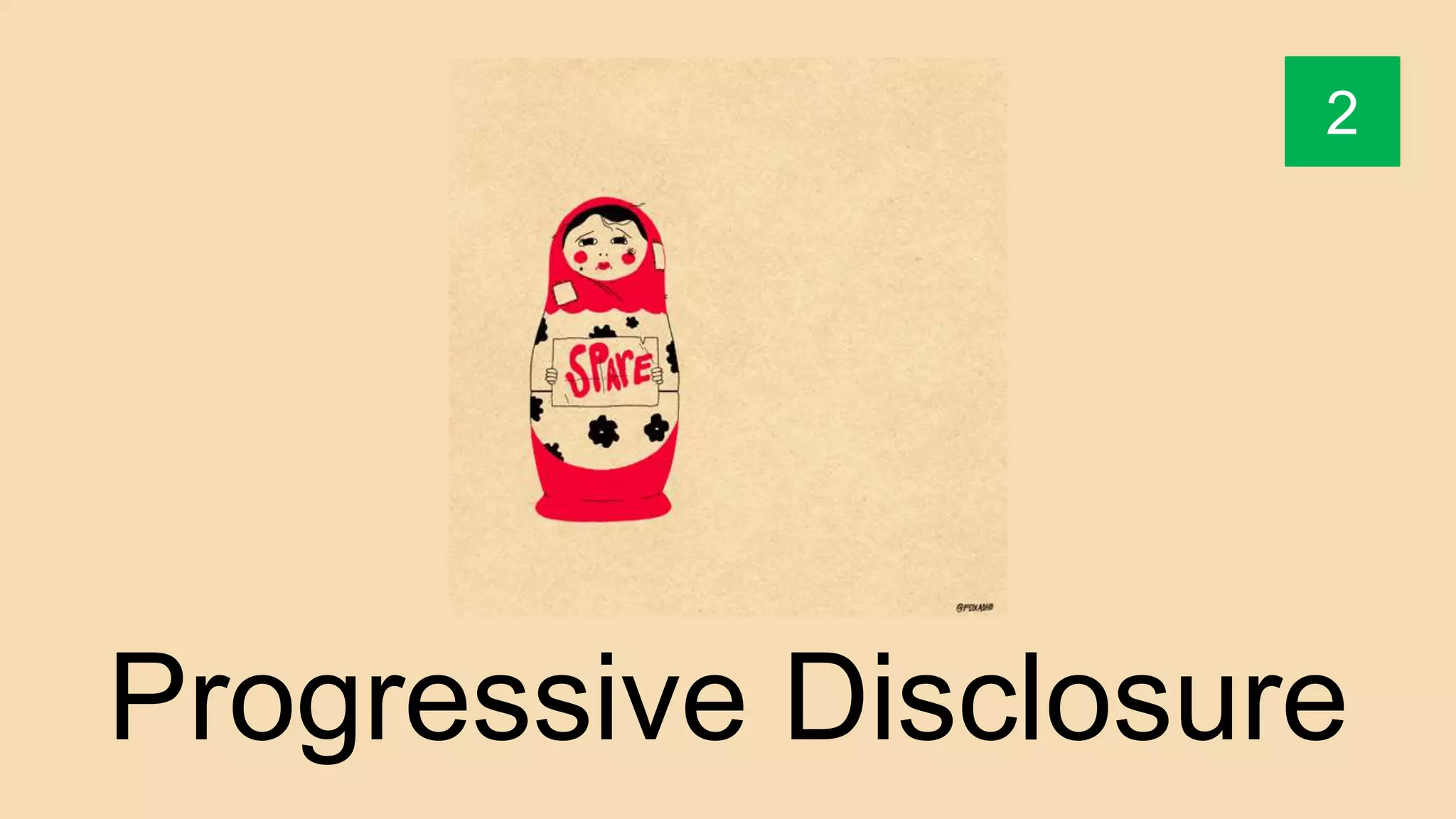 Progressive Disclosure
2
 