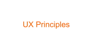 UX Principles
 