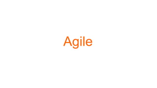 Agile
 