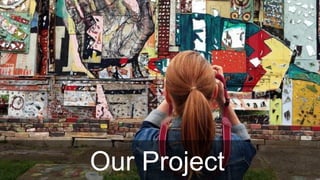 Our Project
 