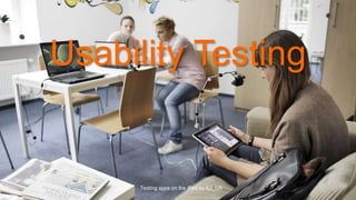 Usability Testing
Testing apps on the iPad by K2_UX
 