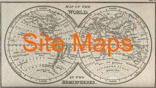 Site Maps
 