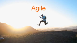 Agile
 