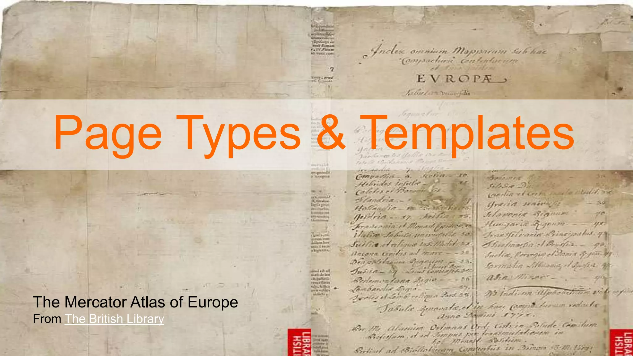 Page Types & Templates
The Mercator Atlas of Europe
From The British Library
 