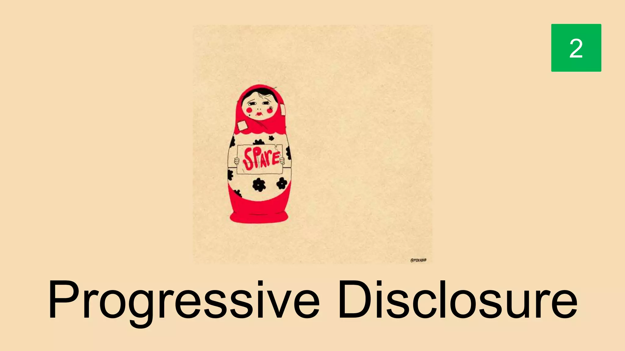 Progressive Disclosure
2
 