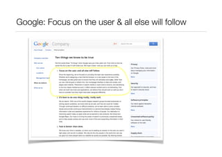 The Holy Trinity: Primacy of User Experience 
“Focus on the user 
and all else will follow” 
“I am congenitally 
customer focused” 
“Design is how it works” 
 