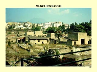 112
Modern Herculaneum
 