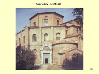 123
San Vitale c. 530 AD
 