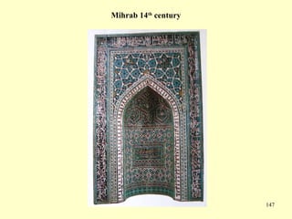 147
Mihrab 14th
century
 