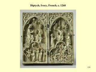159
Diptych, Ivory, French, c. 1260
 