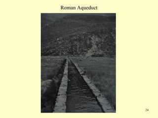 24
Roman Aqueduct
 