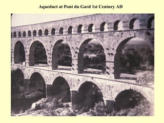 25
Aqueduct at Pont du Gard 1st Century AD
 