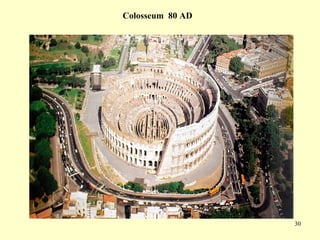 30
Colosseum 80 AD
 