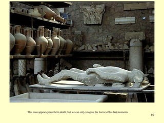 89
This man appears peaceful in death, but we can only imagine the horror of his last moments.
 