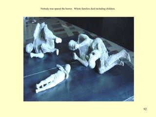 92
Nobody was spared the horror. Whole families died including children.
 