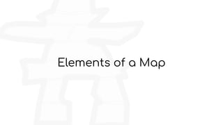 Elements of a Map
 