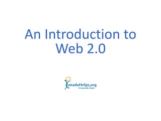 An Introduction to
     Web 2.0
 