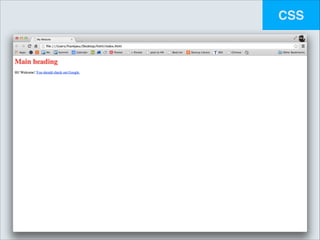 CSS

h1 {!
color: red;!
}

styles.css

 