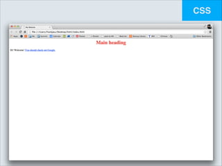 CSS

h1 {!
color: red;!
! text-align: center;!
}

 