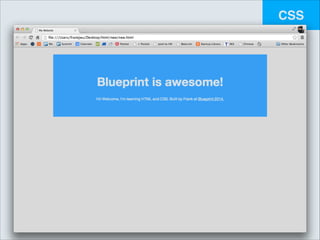 CSS

a {!
color: #D7E0E6;!
}!
!

.wrapper {!
margin: 0 auto;!
width: 900px;!
}

 