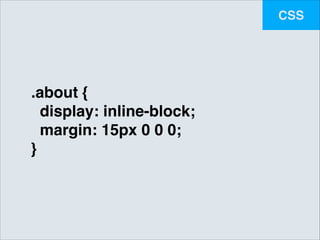 CSS

.about {!
display: inline-block;!
margin: 15px 0 0 0;!
}

 