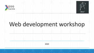 Web development workshop
2020
1
 