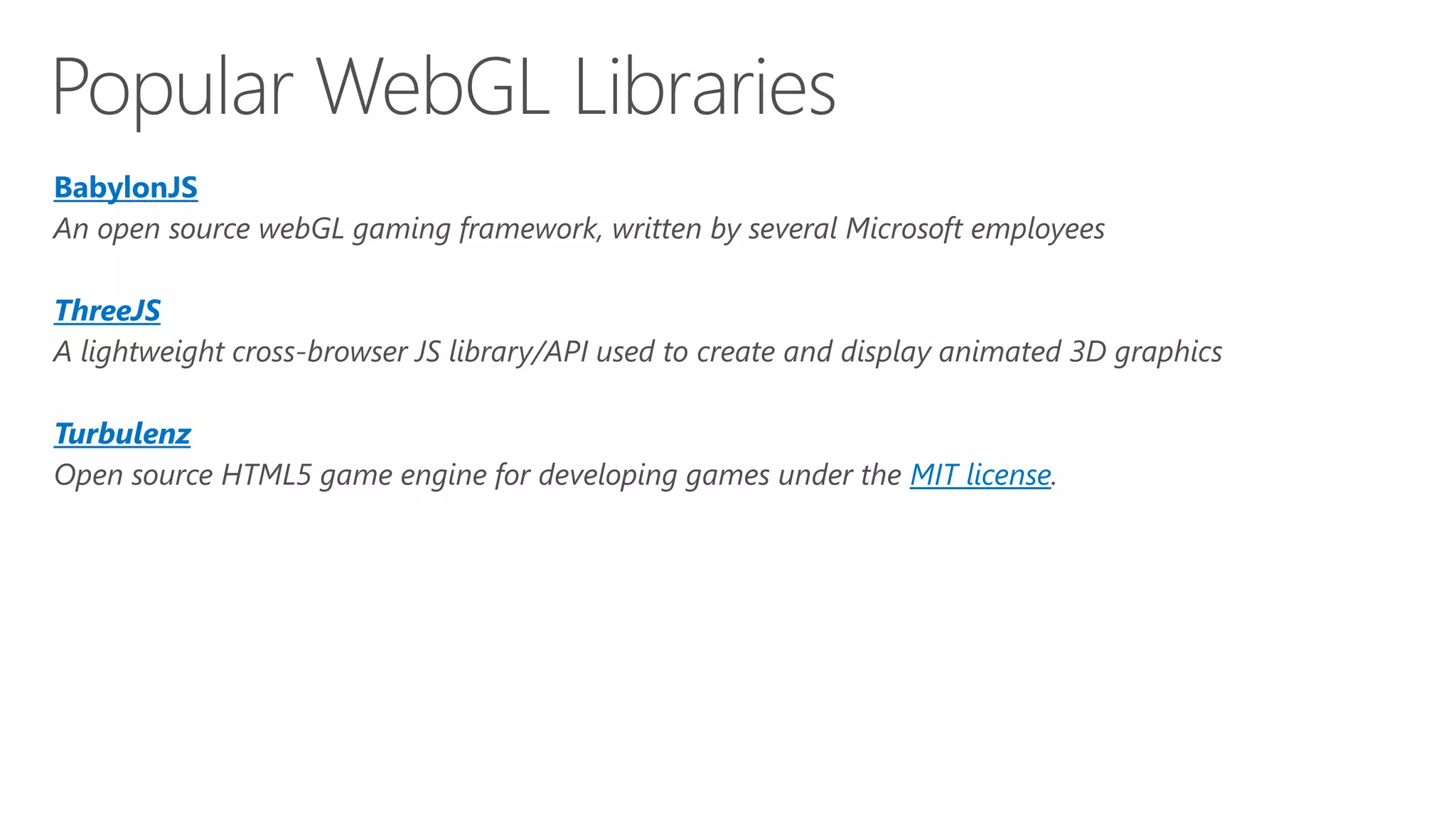 : http://msdn.microsoft.com/en-us/library/ie/dn385809(v=vs.85).aspx Data coming in from your JavaScript code is passed by two types of qualifier variables: uniforms and attributes. Uniform variables are global variables. They can be used by either the vertex or fragment shader, and define values that stay the same during the run of the program. An example is a value to use to scale vertex points. uniform vec4 myVector = {0.5, 0.2, 0.7, 1.0}; 