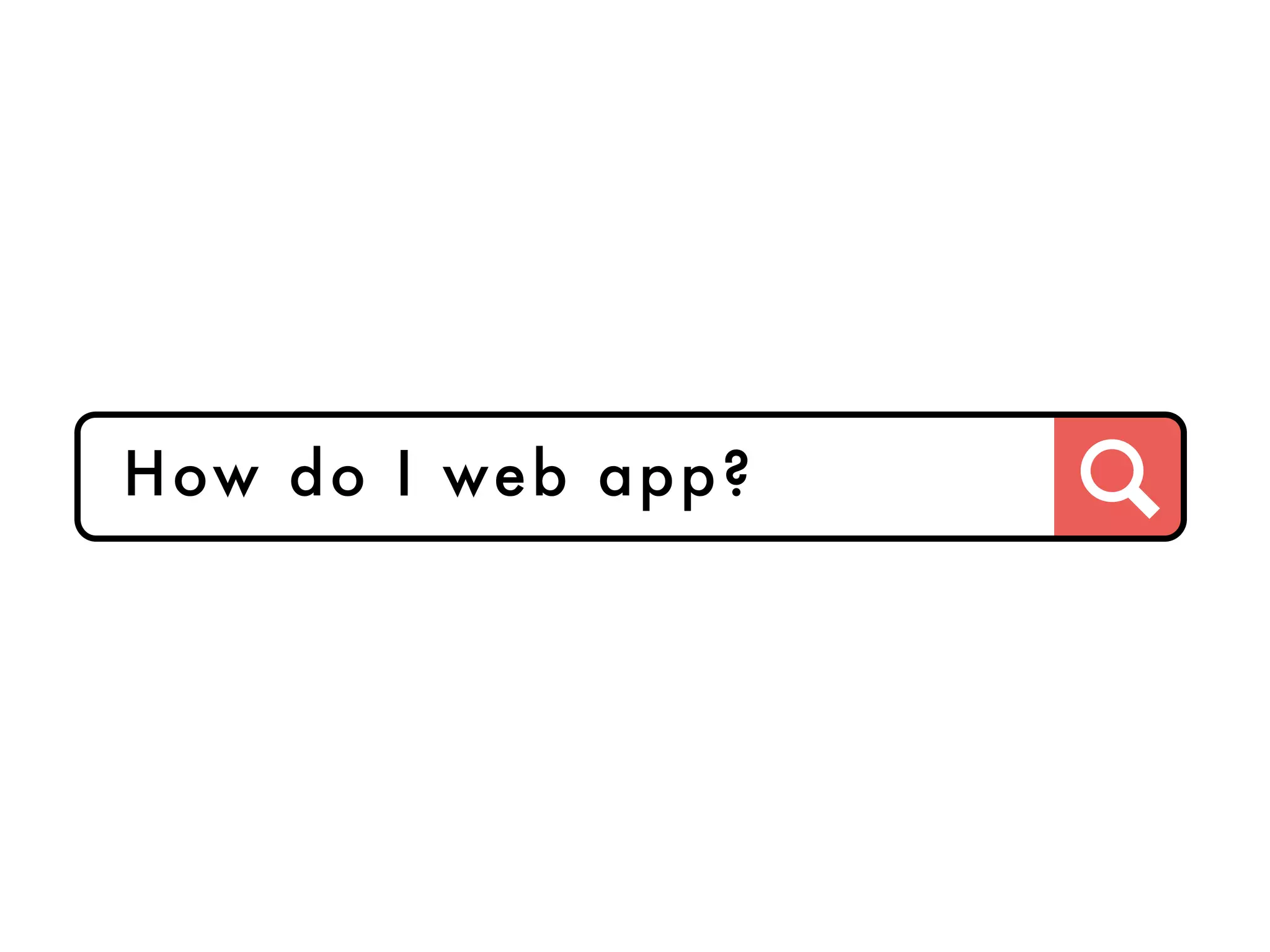 How do I web app?
 